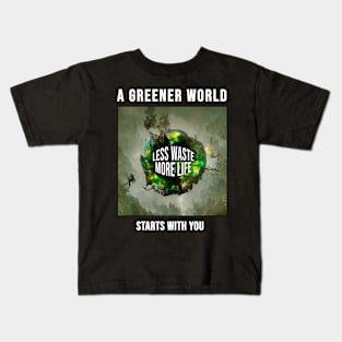 A greener world starts with you Kids T-Shirt